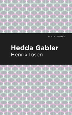 Hedda Gabbler by Ibsen, Henrik