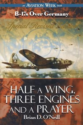 Half a Wing, Three Engines and a Prayer by O'Neill, Brian