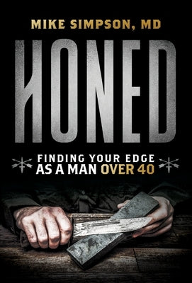 Honed: Finding Your Edge as a Man Over 40 by Simpson, Mike