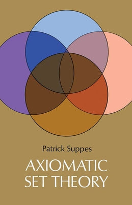 Axiomatic Set Theory by Suppes, Patrick