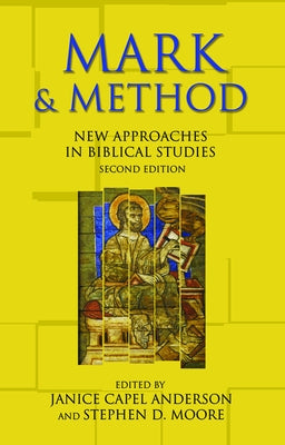 Mark and Method: New Approaches in Biblical Studies, Second Edition by Anderson, Janice Capel