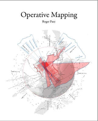 Operative Mapping: The Use of Maps as a Design Tool by Paez, Roger