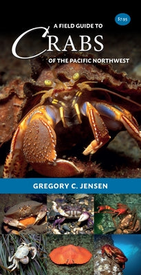 A Field Guide to Crabs of the Pacific Northwest by Jensen, Greg