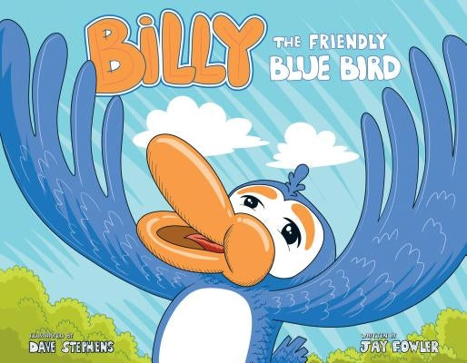Billy the Friendly Blue Bird by Jay Fowler