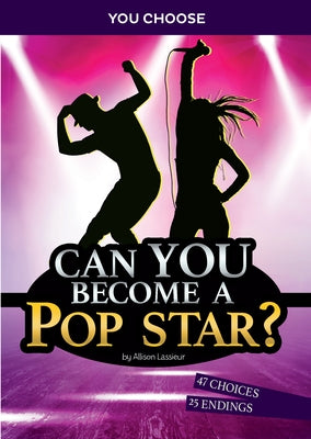 Can You Become a Pop Star?: An Interactive Adventure by Lassieur, Allison