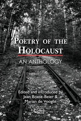 Poetry of the Holocaust: An Anthology by Boase-Beier, Jean