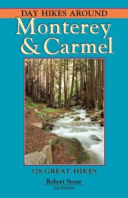Day Hikes Around Monterey and Carmel by Stone, Robert