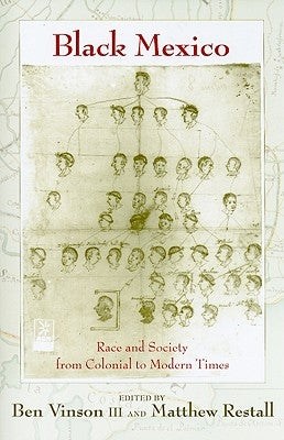 Black Mexico: Race and Society from Colonial to Modern Times by Vinson, Ben