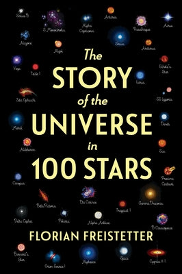 The Story of the Universe in 100 Stars by Freistetter, Florian