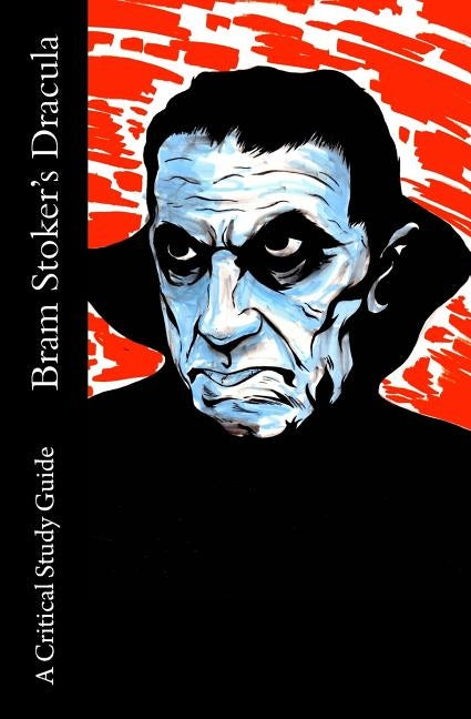 Bram Stoker's Dracula - A Critical Study Guide by Steinmetz, Lilith