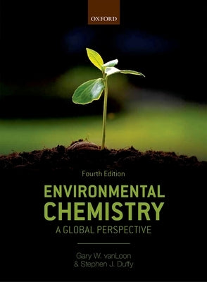 Environmental Chemistry: A Global Perspective by Vanloon, Gary W.