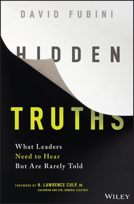 Hidden Truths: What Leaders Need to Hear But Are Rarely Told by Fubini, David