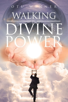 Walking in Divine Power by Winner, Otu Otu
