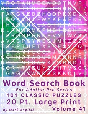 Word Search Book For Adults: Pro Series, 100 Classic Puzzles, 20 Pt. Large Print, Vol. 41 by English, Mark