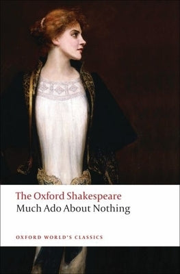 Much ADO about Nothing: The Oxford Shakespeare Much ADO about Nothing by Shakespeare, William