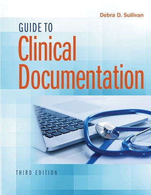 Guide to Clinical Documentation by Sullivan, Debra D.