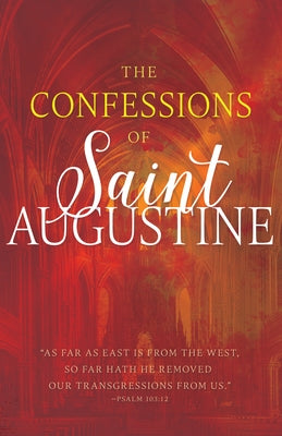 The Confessions of Saint Augustine by Augustine, Saint