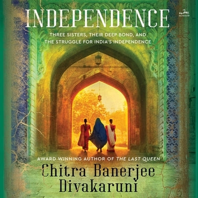 Independence by Divakaruni, Chitra Banerjee