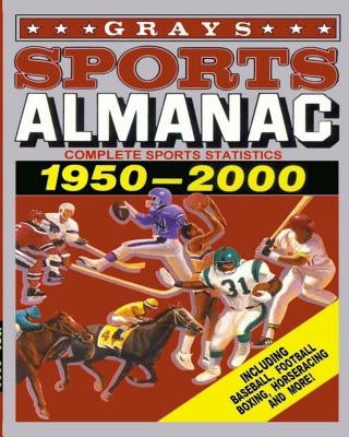 Grays Sports Almanac: Complete Sports Statistics 1950-2000 by Replicas, Attic