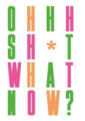 Oh Sh*t... What Now? by Oldham, Craig