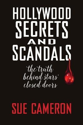 Hollywood Secrets and Scandals by Cameron, Sue