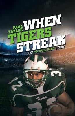 When Tigers Streak: The Michael Hart Story by Taylor, Paul