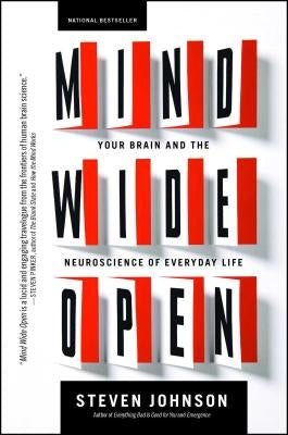 Mind Wide Open: Your Brain and the Neuroscience of Everyday Life by Johnson, Steven