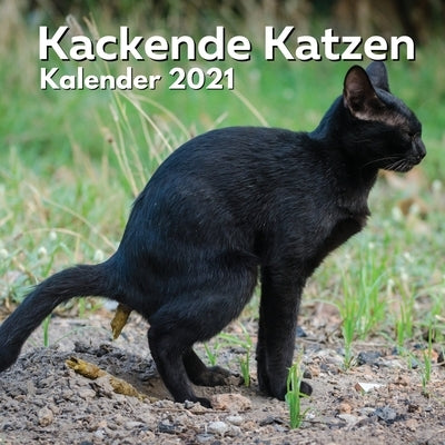 Kackende Katzen Kalender 2021: Katzenliebhaber Geschenke Lustig - Kackende Katze - Katzengeschenke für Männer Madchen Menschen Erwachsene Frauen Kind by Summers, Ellon