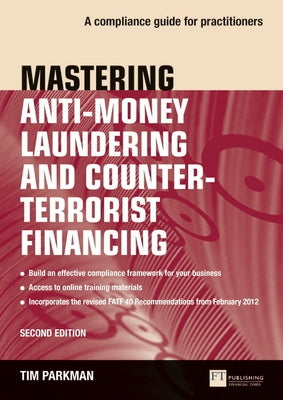 Mastering Anti-Money Laundering and Counter-Terrorist Financing: A Compliance Guide for Practitioners by Parkman, Tim