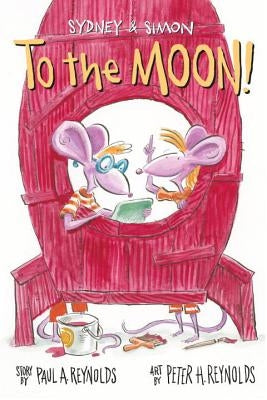 Sydney & Simon: To the Moon! by Reynolds, Paul A.