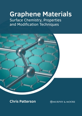 Graphene Materials: Surface Chemistry, Properties and Modification Techniques by Patterson, Chris