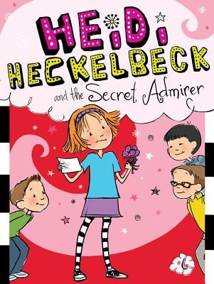 Heidi Heckelbeck and the Secret Admirer, 6 by Coven, Wanda