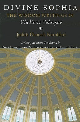 Divine Sophia: The Wisdom Writings of Vladimir Solovyov by Solovyov, Vladimir Sergeyevich