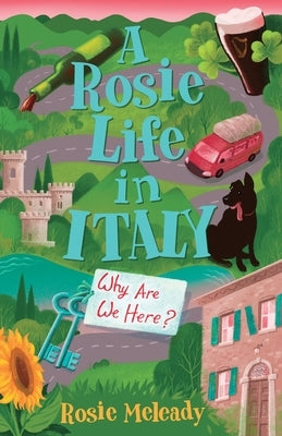 A Rosie Life In Italy: Why Are We Here? by Meleady, Rosie