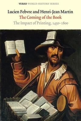 The Coming of the Book: The Impact of Printing, 1450-1800 by Febvre, Lucien