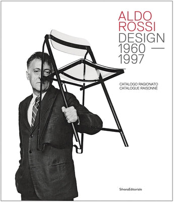 Aldo Rossi: Design 1960-1997: Catalogue Raisonné by Rossi, Aldo