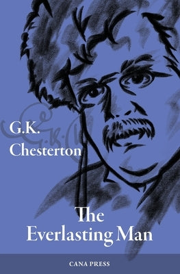 The Everlasting Man by Chesterton, G. K.