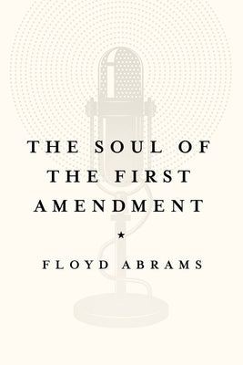 The Soul of the First Amendment by Abrams, Floyd