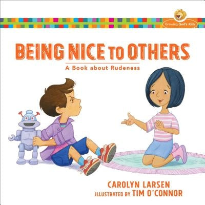 Being Nice to Others: A Book about Rudeness by Larsen, Carolyn