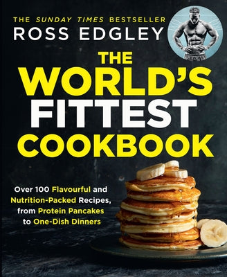 The World's Fittest Cookbook by Edgley, Ross