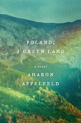 Poland, a Green Land by Appelfeld, Aharon