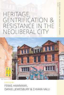 Heritage, Gentrification and Resistance in the Neoliberal City by Hammami, Feras