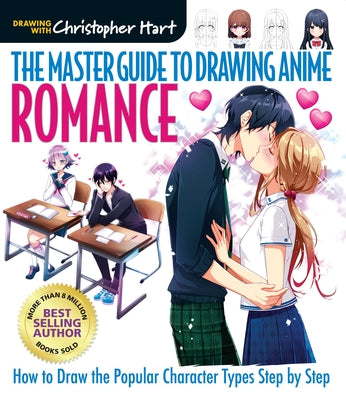 The Master Guide to Drawing Anime: Romance: How to Draw Popular Character Types Step by Step Volume 4 by Hart, Christopher