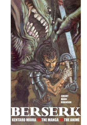 Berserk: Kentaro Miura: The Manga and the Anime by Robinson, Jeremy Mark