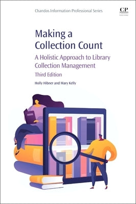 Making a Collection Count: A Holistic Approach to Library Collection Management by Hibner, Holly