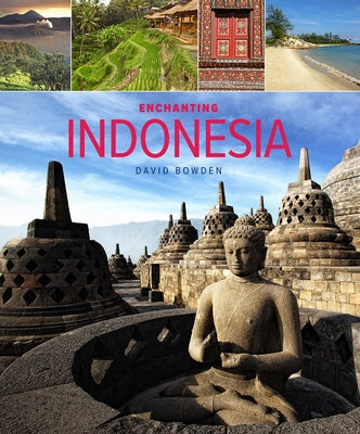 Enchanting Indonesia: Volume 20 by Bowden, David