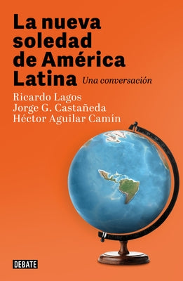 La Nueva Soledad de America Latina / Latin Americas New Solitude. a Dialogue by Lagos, Ricardo