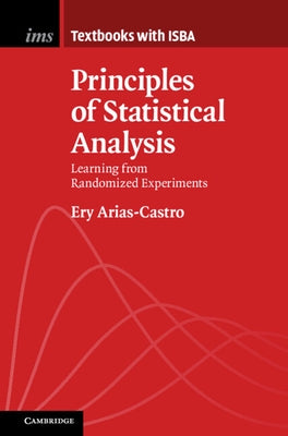 Principles of Statistical Analysis: Learning from Randomized Experiments by Arias-Castro, Ery