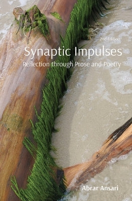 Synaptic Impulses: Reflection through Prose and Poetry by Ansari, Abrar