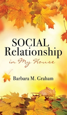 Social Relationship in My House by Graham, Barbara M.